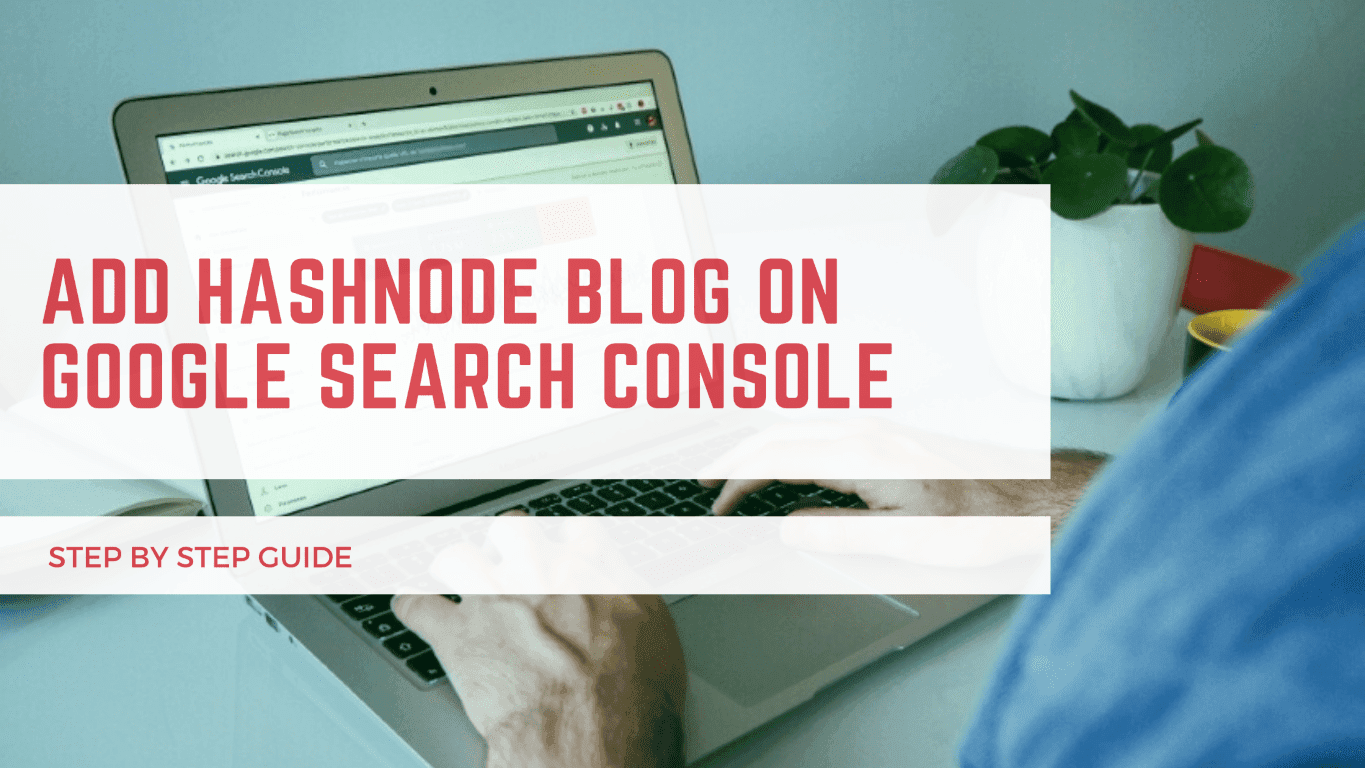 Add Hashnode Blog On Google Search Console